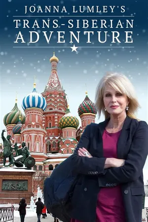 Joanna lumley: hành trình xuyên siberia Joanna lumley: hành trình xuyên siberia